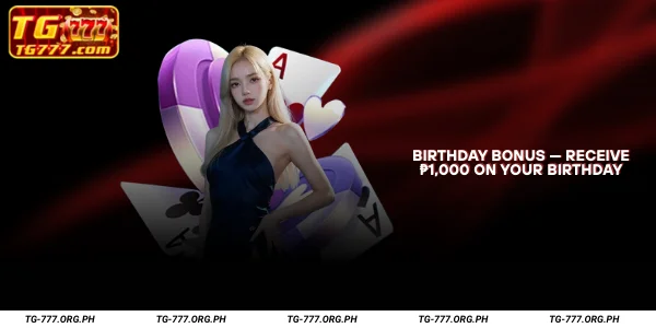 Birthday Bonus — Receive ₱1,000 on Your Birthday