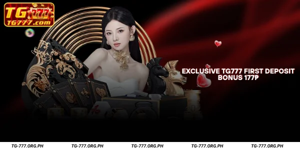 Exclusive TG777 First Deposit Bonus 177₱