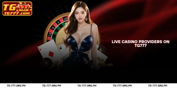 Live Casino Providers on TG777