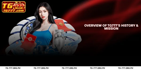Overview of TG777’s History & Mission