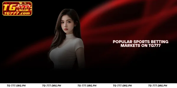 Popular Sports Betting Markets on TG777