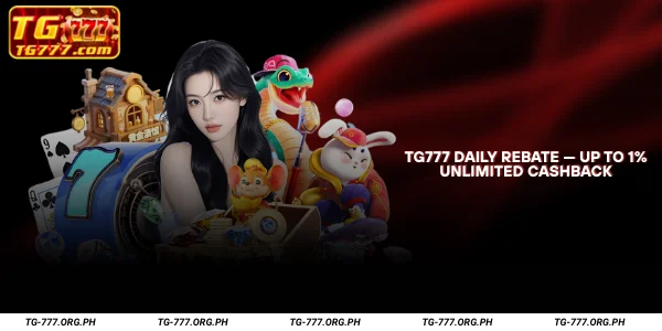 TG777 Daily Rebate — Up to 1% Unlimited Cashback