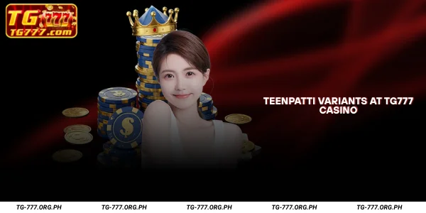 TeenPatti Variants at TG777 Casino
