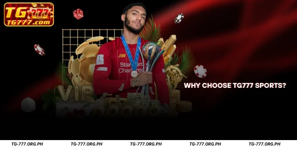 Why Choose TG777 Sports?