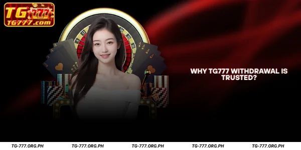 Why TG777 Withdrawal Is Trusted?